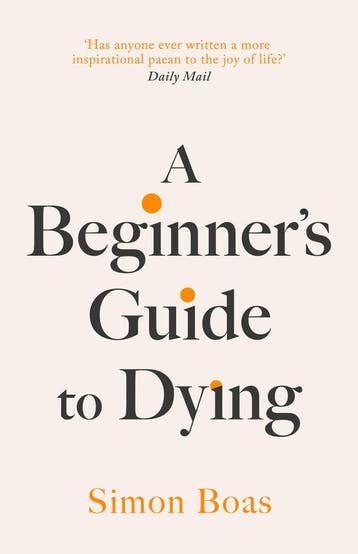 A Beginners Guide to Dying 9781800755031 Simon Boas, Verzenden, Zo goed als nieuw, Simon Boas