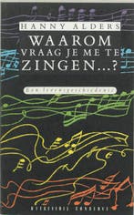 Waarom vraag je me te zingen...? 9789071380211 Hanny Alders, Verzenden, Gelezen, Hanny Alders