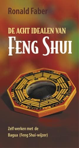 ACHT IDEALEN VAN FENG SHUI 9789063784836 R. Faber, Boeken, Esoterie en Spiritualiteit, Gelezen, Verzenden