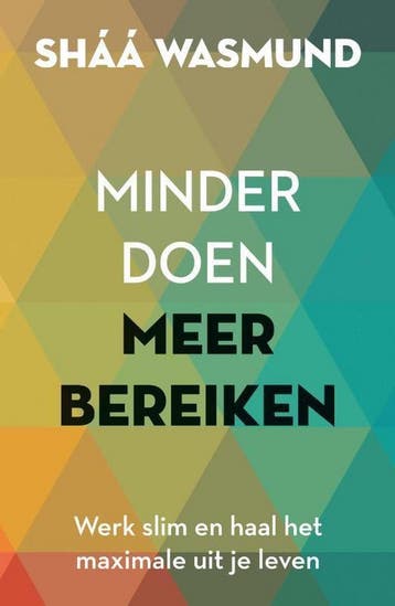 Minder doen, meer bereiken - Sháá Wasmund 9789400507227, Verzenden, Gelezen, Sháá Wasmund
