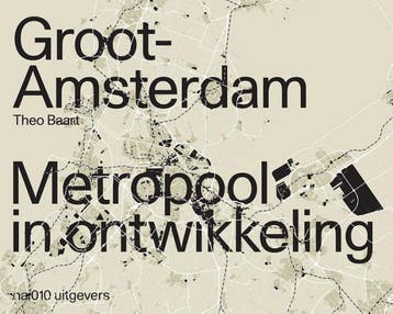 Groot Amsterdam. Metropool in ontwikkeling - Theo Baart, Verzenden, Gelezen, Theo Baart