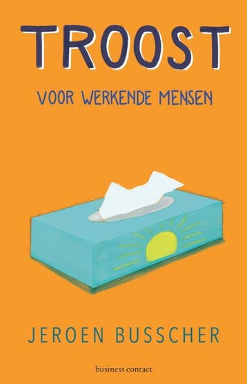 Troost voor werkende mensen 9789047017585 Jeroen Busscher, Verzenden, Zo goed als nieuw, Jeroen Busscher