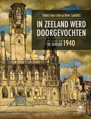 9789083528212 In Zeeland werd doorgevochten, Verzenden, Nieuw, Hans Sakkers