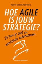 Hoe Agile is jouw strategie 9789089653352, Verzenden, Zo goed als nieuw