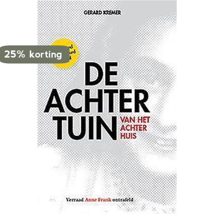 De achtertuin van het Achterhuis 9789463542227 Gerard Kremer, Boeken, Oorlog en Militair, Gelezen, Verzenden