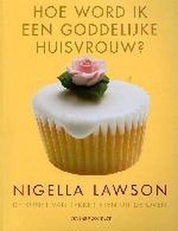 Hoe word ik een goddelijke huisvrouw ? - Nigella Lawson, Verzenden, Gelezen, Nigella Lawson