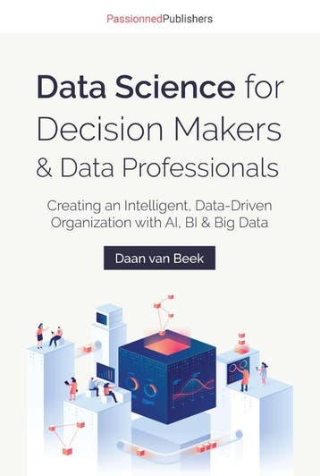 Data Science For Decision Makers & Data Professionals, Ophalen of Verzenden, Nieuw, Daan Beek