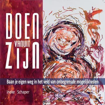 Doen vanuit zijn - Ineke Schaper 9789081867306, Verzenden, Zo goed als nieuw, Ineke Schaper