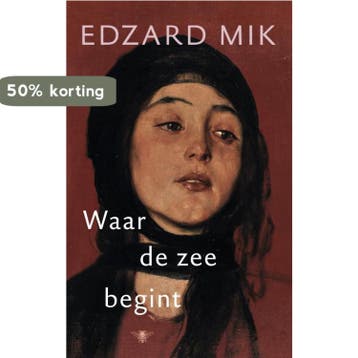 Waar de zee begint - Edzard Mik 9789023488149, Verzenden, Gelezen, Edzard Mik