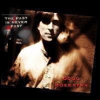 cd - Doug Hoekstra - The Past Is Never Past, Verzenden, Zo goed als nieuw