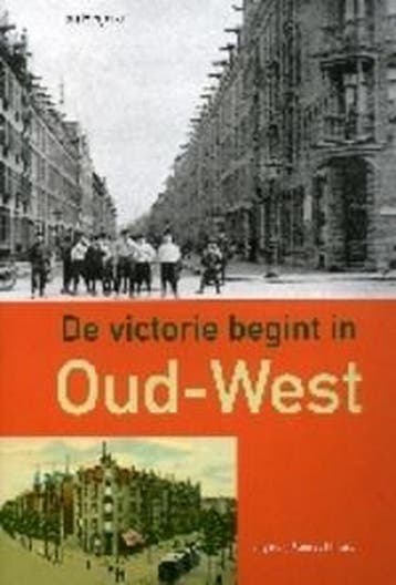 De victorie begint in Oud-West / Geschiedenis van de, Verzenden, Gelezen, T. Heijdra