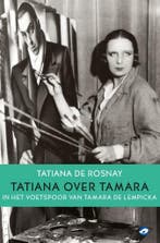 Tatiana over Tamara 9789083255118 Tatiana De Rosnay, Verzenden, Zo goed als nieuw, Tatiana De Rosnay