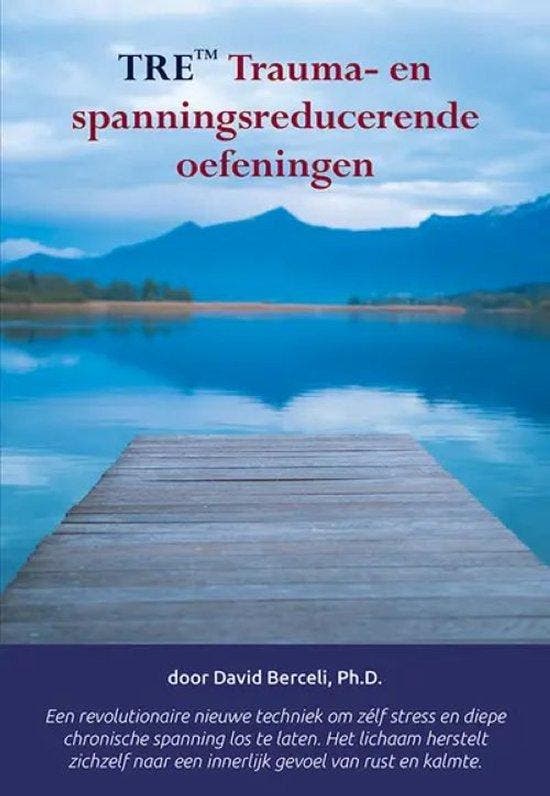 9789089544476 TRE Trauma- en spanningsreducerende oefeningen, Boeken, Studieboeken en Cursussen, Nieuw, Verzenden