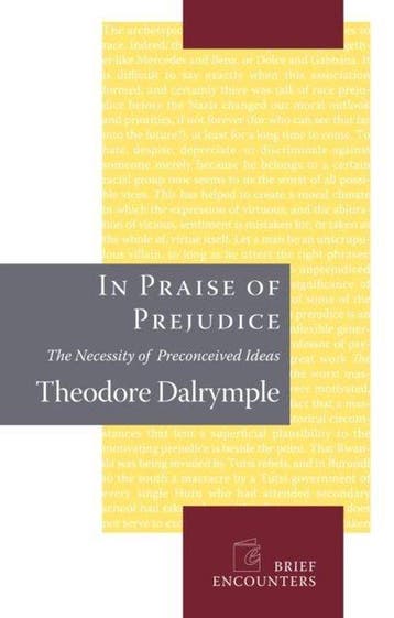 In Praise of Prejudice - Theodore Dalrymple 9781594032028, Verzenden, Zo goed als nieuw, Theodore Dalrymple