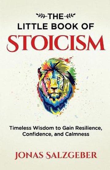 The Little Book of Stoicism 9783952506905 Jonas Salzgeber, Verzenden, Zo goed als nieuw, Jonas Salzgeber