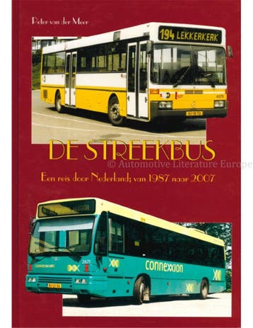 DE STREEKBUS, EEN REIS DOOR NEDERLAND VAN 1987 NAAR 2007, Nieuw, Author