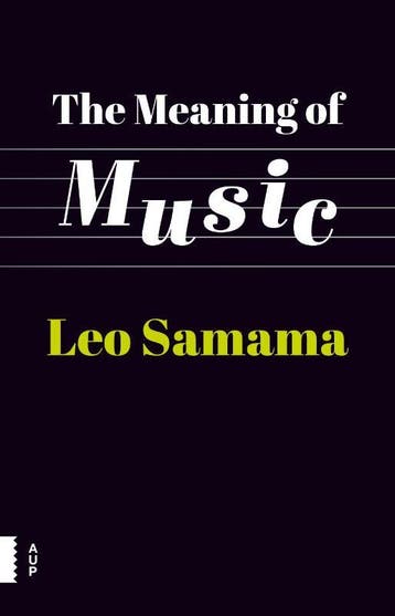 The meaning of music - Leo Samama 9789089649799, Boeken, Verzenden, Gelezen, Leo Samama