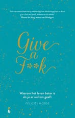 Give a f**k 9789020608793 Felicity Morse, Verzenden, Zo goed als nieuw, Felicity Morse