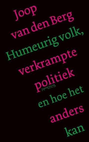 Humeurig volk, verkrampte politiek en hoe het anders kan, Verzenden, Gelezen, Joop van den Berg