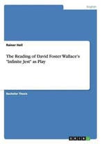 9783656322696 The Reading of David Foster Wallaces Infi..., Verzenden, Nieuw, Rainer Holl
