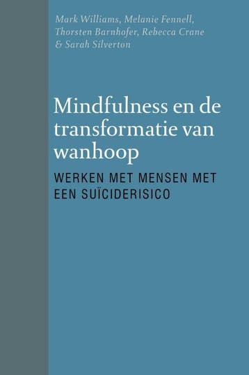 Mindfulness en de transformatie van wanhoop - Mark Williams, Boeken, Verzenden, Zo goed als nieuw, Mark Williams