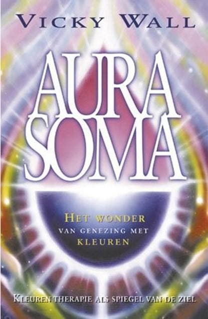 Aura Soma | 9789063784355 | WALL, Vicky, Boeken, Wetenschap, Zo goed als nieuw
