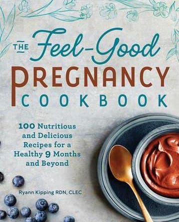 9781641526883 The Feel-Good Pregnancy Cookbook: 100 Nutri..., Verzenden, Zo goed als nieuw, Ryann Kipping