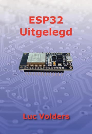 ESP32 uitgelegd 9789463456814 Luc Volders, Boeken, Verzenden, Zo goed als nieuw, Luc Volders
