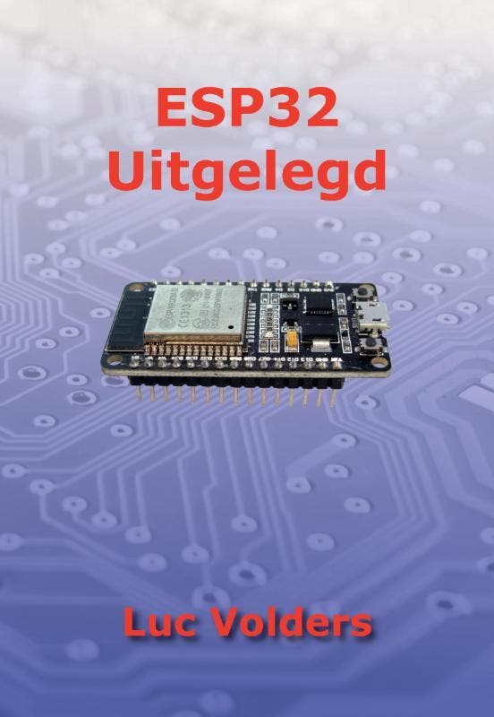 ESP32 uitgelegd 9789463456814 Luc Volders, Boeken, Informatica en Computer, Zo goed als nieuw, Verzenden