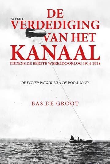 De Verdediging Van Het Kanaal Tijdens De Eerste Wereldoorlog, Ophalen of Verzenden, Nieuw, Bas Groot