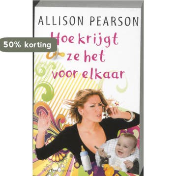 Hoe krijgt ze het voor elkaar - Allison Pearson, Verzenden, Gelezen, Allison Pearson