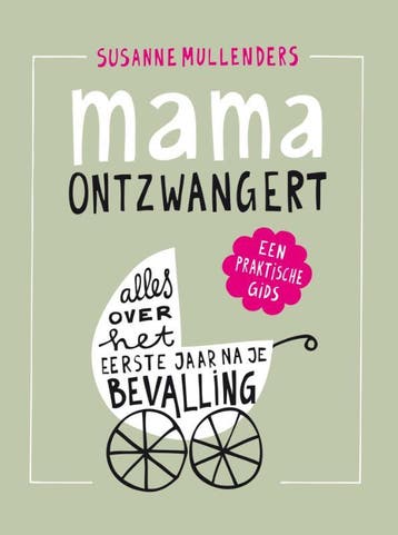 Mama ontzwangert - Susanne Mullenders 9789082145502, Boeken, Zwangerschap en Opvoeding, Verzenden, Zo goed als nieuw, Susanne Mullenders