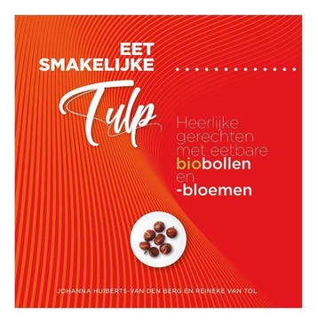 Eet smakelijke tulp - Reineke van Tol 9789491549977, Verzenden, Zo goed als nieuw, Reineke van Tol