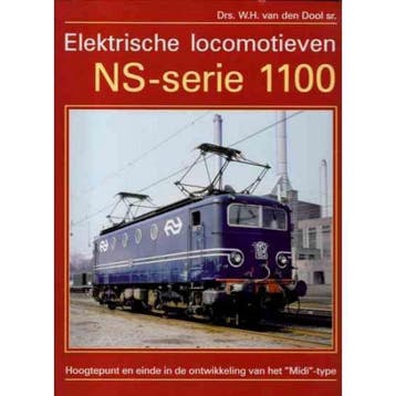 ELECTRISCHE LOCOMOTIEVEN NS SERIE 1100 - W.H. van den Dool, Verzenden, Gelezen, W.H. van den Dool