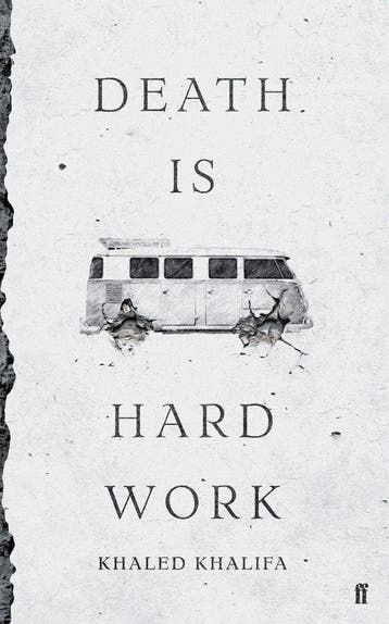 Death Is Hard Work - Khaled Khalifa 9780571346042, Verzenden, Zo goed als nieuw, Khaled Khalifa