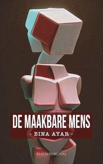 De maakbare mens | 9789461853325 | Bina Ayar, Ophalen of Verzenden, Zo goed als nieuw, Bina Ayar