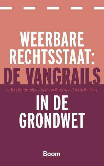 Weerbare rechtsstaat de vangrails in de Grondw 9789462129931, Zo goed als nieuw