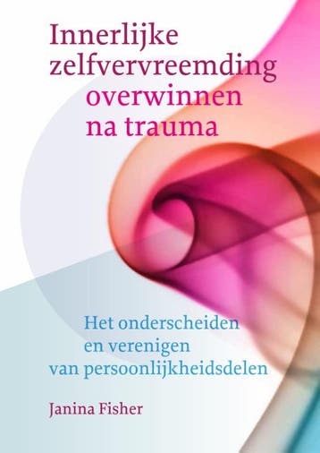 Innerlijke zelfvervreemding overwinnen na trauma, Verzenden, Gelezen, Janina Fisher