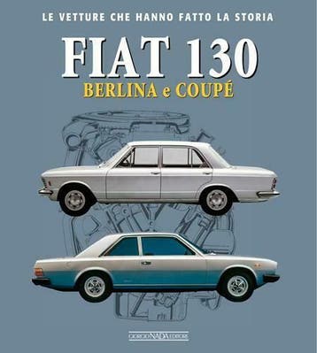 Fiat 130 Berlina e Coupé le vetture che hanno fatto la stori, Algemeen, Verzenden, Marco Visani, Nieuw
