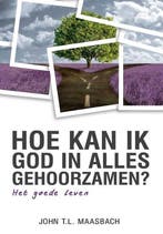 Maasbach, Hoe kan ik God in alles gehoorzamen? 9789064421938, Verzenden, Gelezen, John T.L. Maasbach