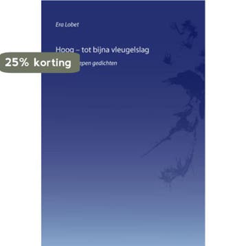 Hoog - tot bijna vleugelslag - Era Lobet 9789085706632, Verzenden, Gelezen, Era Lobet