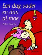 Een dag vader en dan al moe / Vantoen.nu 9789027493781, Verzenden, Zo goed als nieuw, P. Roorda