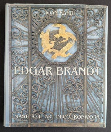 Joan Kahr - Edgar Brandt: Master of Art Deco Ironwork - 1999