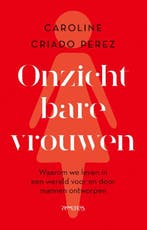 Onzichtbare vrouwen 9789044642711 Caroline Criado Perez, Verzenden, Zo goed als nieuw, Caroline Criado Perez