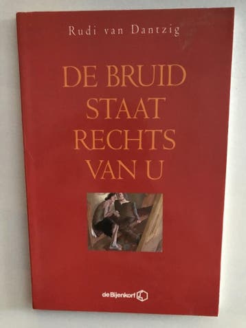 De bruid staat rechts van u - R. van Dantzig 9789071442773, Verzenden, Zo goed als nieuw, R. van Dantzig