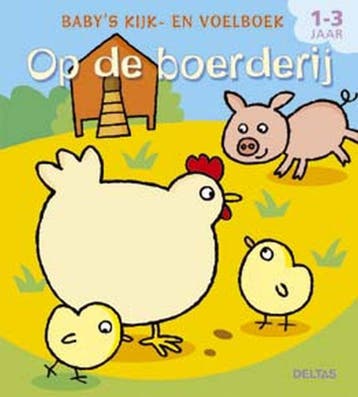 Op de boerderij / Babys kijk- en voelboek 9789044708226, Boeken, Verzenden, Gelezen