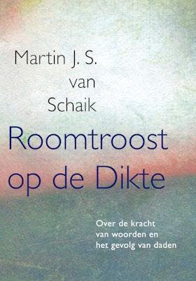 Roomtroost op de Dikte - Martin J.S. van Schaik, Boeken, Verzenden, Zo goed als nieuw, Martin J.S. van Schaik