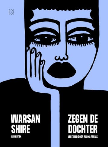 Zegen de dochter 9789493248182 Warsan Shire, Boeken, Gedichten en Poëzie, Verzenden, Zo goed als nieuw, Warsan Shire
