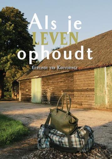 Als je leven ophoudt 9789402248739 Gerlinde van Koeveringe, Verzenden, Zo goed als nieuw, Gerlinde van Koeveringe