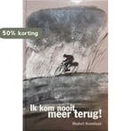 Ik kom nooit meer terug! 9789073235823 Rindert Kromhout, Boeken, Verzenden, Gelezen, Rindert Kromhout
